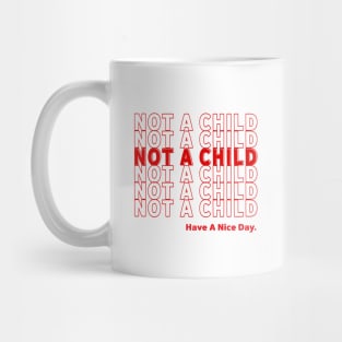 NOT A CHILD Mug